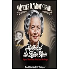 Myrtle D. &ldquo;Mom&rdquo; Beall- Mother of the Latter Rain Audiolibro Por Michael Yeager arte de portada