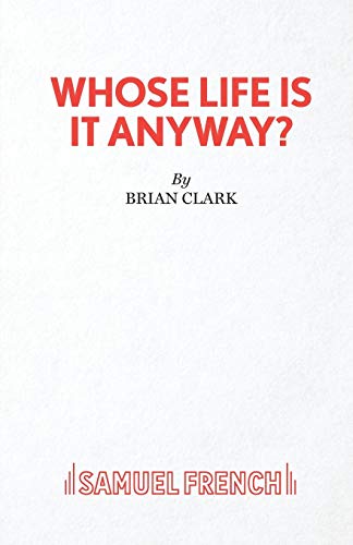 Whose Life Is It Anyway? - A Play