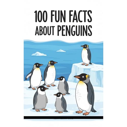 100 Fun Facts About Penguins: Quirky, Weird, and Fascinating Facts About the World&rsquo;s Favorite Birds Audiobook By Uncle 