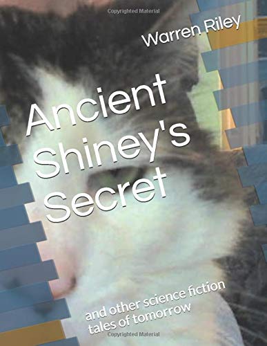 Ancient Shiney's Secret: and other science fiction tales of tomorrow (The Adventuals)