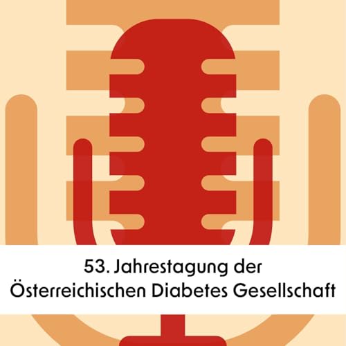 53. Jahrestagung der &Ouml;sterreichischen Diabetes Gesellschaft (Teil 3)