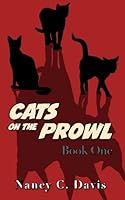 Cats on the Prowl: Book One 1517354153 Book Cover