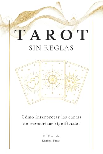 TAROT Sin Reglas: Cómo interpretar las cartas sin memorizar