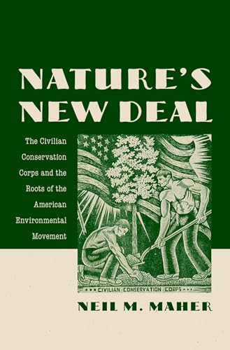 Nature's New Deal: The Civilian Conservation Corps and the Roots of the American Environmental...