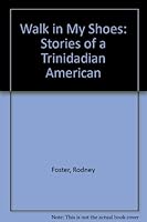 Walk in My Shoes: Stories of a Trinidadian American 0963860437 Book Cover