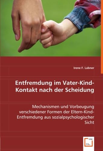 Entfremdung im Vater-Kind-Kontakt nach der Scheidung Entfremdung im Vater-Kind-Kontakt nach der Scheidung