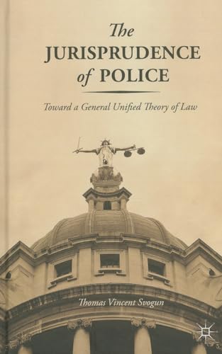 The Jurisprudence of Police: Toward a General Unified Theory of Law