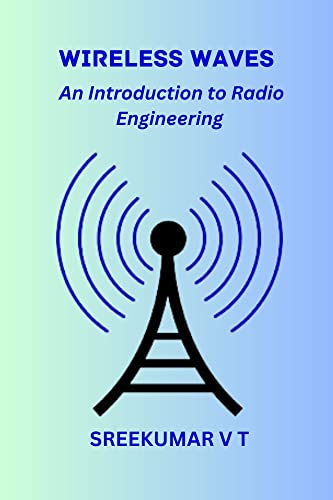 Wireless Waves: An Introduction to Radio Engineering