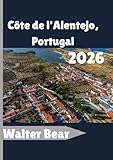  Côte de l\'Alentejo, Portugal Guide de voyage 2026: Votre guide complet des plages cachées, des villes balnéaires et des Rucharme réel