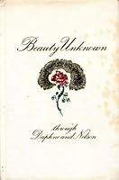 Beauty Unknown Through Daphne and Nelson 0890070075 Book Cover
