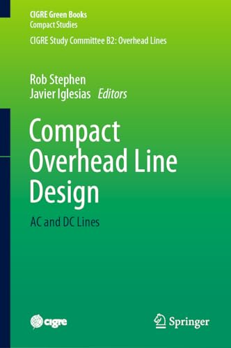 Compact Overhead Line Design: AC and DC Lines (CIGRE Green Books)