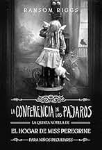 La Conferencia de los Pájaros (El hogar de Miss Peregrine para niños peculiares 5): .: . (Sin límites)