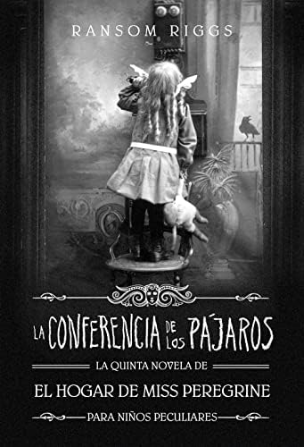 La Conferencia de los Pájaros (El hogar de Miss Peregrine para niños peculiares 5): .: . (Sin límites)