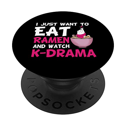 I Just Want To Eat Ramen And Watch K-Drama Funny Kdrama Mama PopSockets Swappable PopGrip, Black
