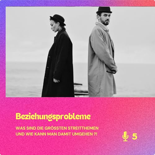 Folge 5: Beziehungsprobleme