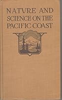 NATURE & SCIENCE ON THE PACIFIC COAST A Guide-Book for Scientific Travelers in the West. Edited under the Auspices of the Pacific Coast Committee of the American Association for the Advancement of Sci B000W6H51E Book Cover