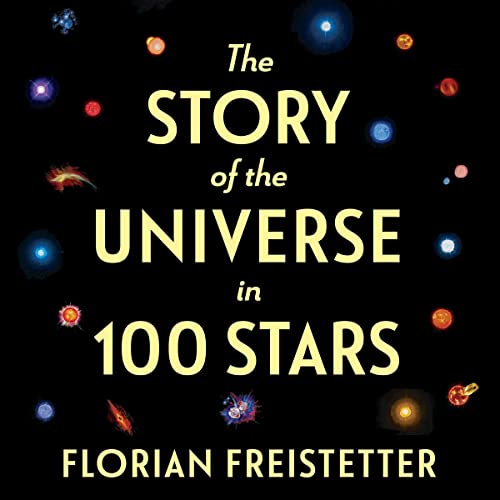 Florian Freistetter - The Story of the Universe in 100 Stars