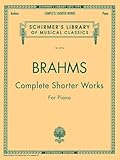 Complete Shorter Works: Schirmer Library of Classics Volume 2014 Piano Solo