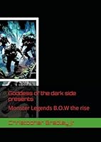 Goddess of the dark side presents: Monster Legends B.O.W the rise B0F62MRJYR Book Cover