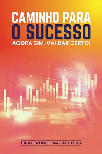Caminho Para O Sucesso: AGORA SIM, VAI DAR CERTO! "Um compilado d...