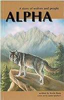 Alpha: A story of wolves and people 1885101694 Book Cover