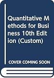 Quantitative Methods for Business 10th Edition (Custom)