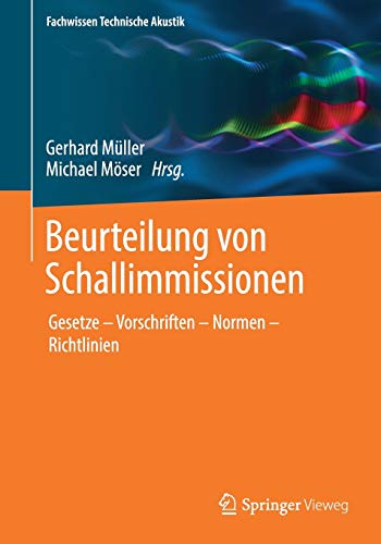 Beurteilung von Schallimmissionen: Gesetze – Vorschriften – Normen – Richtlinien (Fachwissen T Beurteilung von Schallimmissionen: Gesetze – Vorschriften – Normen – Richtlinien (Fachwissen T