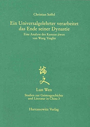 Ein Universalgelehrter Verarbeitet Das Ende Seiner Dynastie: Eine Analyse Des Kunxue Jiwen Von Wang Yinglin