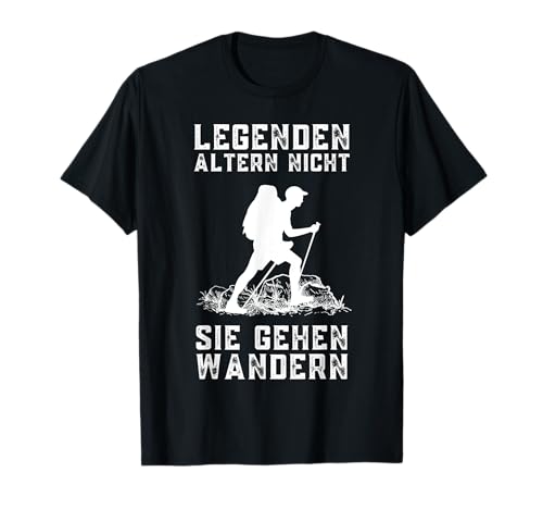 Legenden Altern Nicht Sie Gehen Wandern T-Shirt