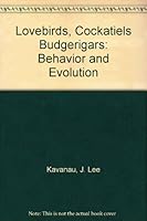 Lovebirds, Cockatiels Budgerigars: Behavior and Evolution 0937292036 Book Cover