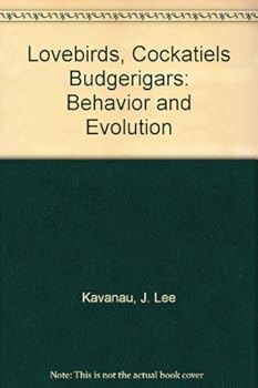 Hardcover Lovebirds, Cockatiels Budgerigars: Behavior and Evolution Book