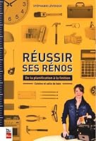 RÉUSSIR SES RÉNOS - DE LA PLANIFICATION À LA FINITION 2897053208 Book Cover