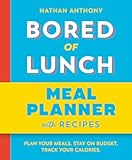 Bored of Lunch: Meal Planner: Plan your meals. Stay on budget. Track your calories. From the bestselling phenomenon Bored of Lunch: Meal Planner: Plan your meals. Stay on budget. Track your calories. From the bestselling phenomenon