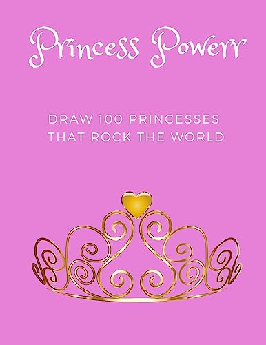 Princess Powerrr: Draw 100 Princesses that Rock the World