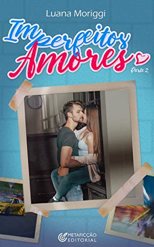 Imperfeitos Amores: Parte 2