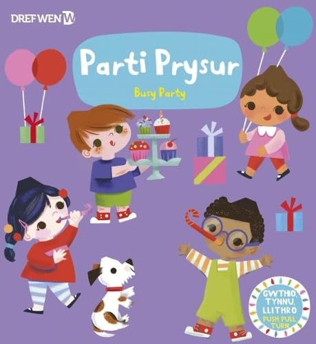 Cyfres Gwthio, Tynnu, Troi: Parti Prysur / Busy Party by Dref Wen; Elin Meek