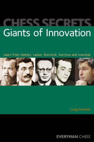 Télécharger Chess Secrets: Giants of Innovation: Learn from Steinitz, Lasker, Botvinnik, Korchnoi and Ivanchuk ( livre En ligne