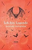 Ich bin Legende: Thriller - Richard Matheson Übersetzer: Manfred Sanders 