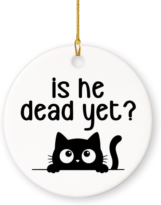 is He Dead Yet Christmas Ornament, 3"