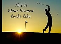 This Is What Heaven Looks Like: Golf Funeral Guest Book Golfers Condolence Remembrance Memorial Service Registration, In Memoriam Name and Address, ... Memories Comments, Loving Memory (In Memory) 179421996X Book Cover