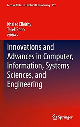 Innovations and Advances in Computer, Information, Systems Sciences, and Engineering: 152 2013th Edition Innovations and Advances in Computer, Information, Systems Sciences, and Engineering: 152 2013th Edition book cover