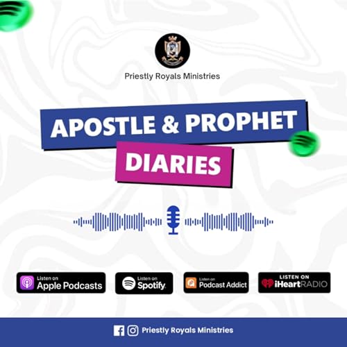Apostle and Prophet Diaries - Priestly Royals Ministries Podcast Por Priestly Royals Ministries arte de portada