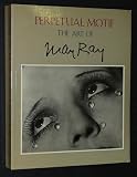 Perpetual Motif: The Art of Man Ray