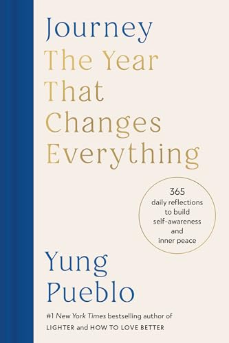 Journey: The Year That Changes Everything: 365 Daily Reflections to Build Self-Awareness and Inner...
