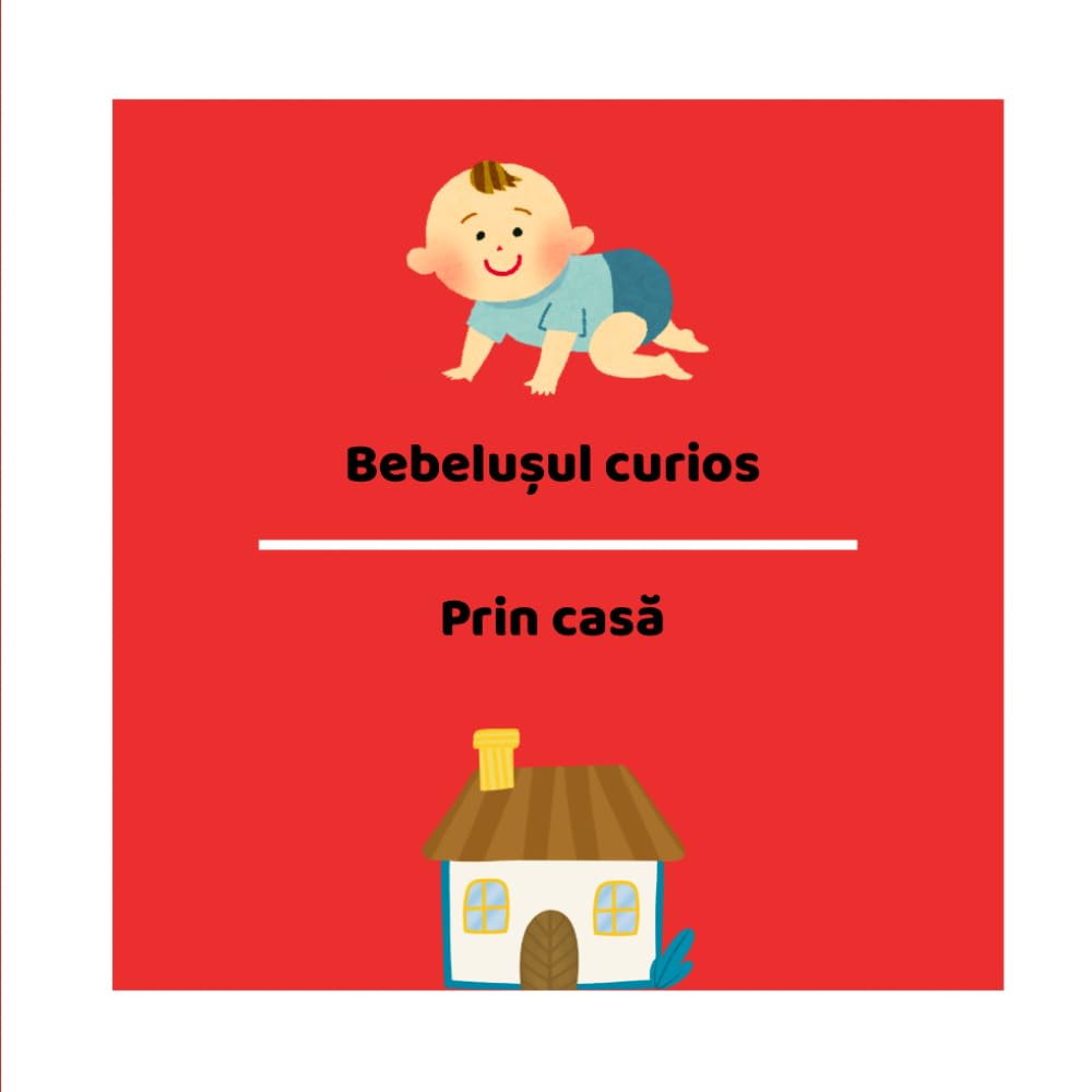 Bebelușul curios în casă – Carte cu sunete pentru bebeluși (0-2 ani): Romanian Edition - Onomatopee, dezvoltarea limbajului și învățare prin joacă