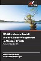 Effetti socio-ambientali dell'allevamento di gamberi in Alagoas, Brasile: Sostenibilità ambientale (Italian Edition) 6203902411 Book Cover