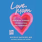 Love, Mom: Inspiring Stories Celebrating Motherhood