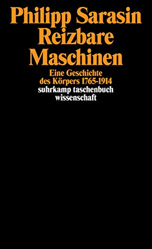 Reizbare Maschinen: Eine Geschichte des Körpers 1765–1914 (suhrkamp taschenbuch wissenschaft) Reizbare Maschinen: Eine Geschichte des Körpers 1765–1914 (suhrkamp taschenbuch wissenschaft)