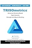 TRISOmetrics: Advanced Science-Based High-Intensity Strength and Muscle Building