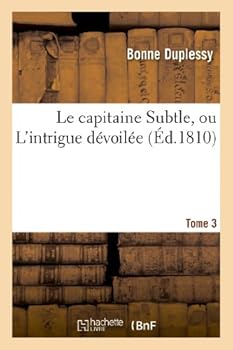 Paperback Le Capitaine Subtle, Ou l'Intrigue Dévoilée. Tome 3 [French] Book